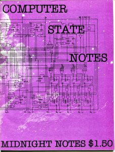 Midnight Notes Journal. Midnight Notes: Computer State Notes. Issue 5. 1981. Cover. Deposited by George Caffentzis at MayDay Rooms, 30 January 2013. Activated by George Caffentzis, MDR and others at the Marx Memorial Library, 30 January 2013.