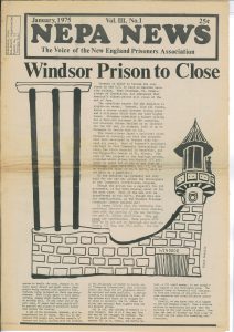 NEPA News Vol.III, No.1. January 1975. The Voice of New England Prisoners Association. Windsor Prison to Close. Deposited by Peter Linebaugh at MayDay Rooms, January 2013.